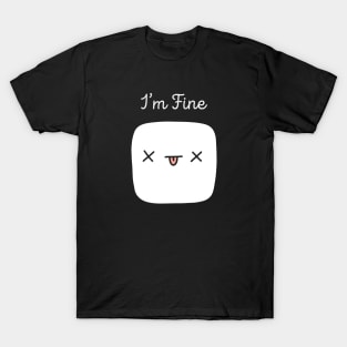 funny marshmallow i'm fine T-Shirt